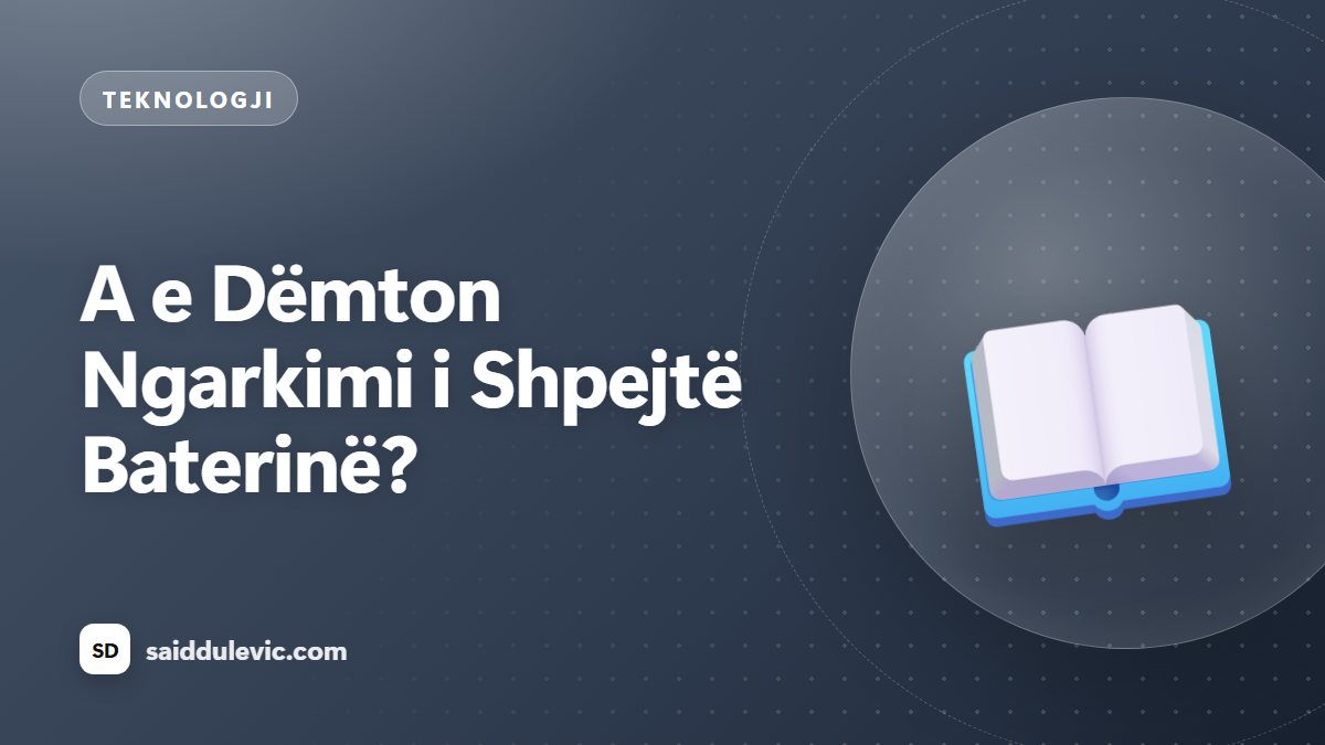 A e Dëmton Ngarkimi i Shpejtë Baterinë?