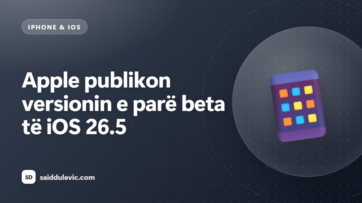 Apple publikon versionin e parë beta të iOS 26.5
